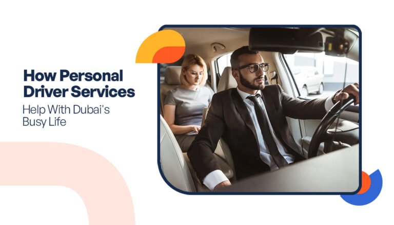 How Personal Driver Services Help With Dubai's Busy Life