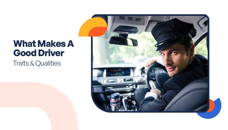 What Makes a Good Driver: Traits & Qualities