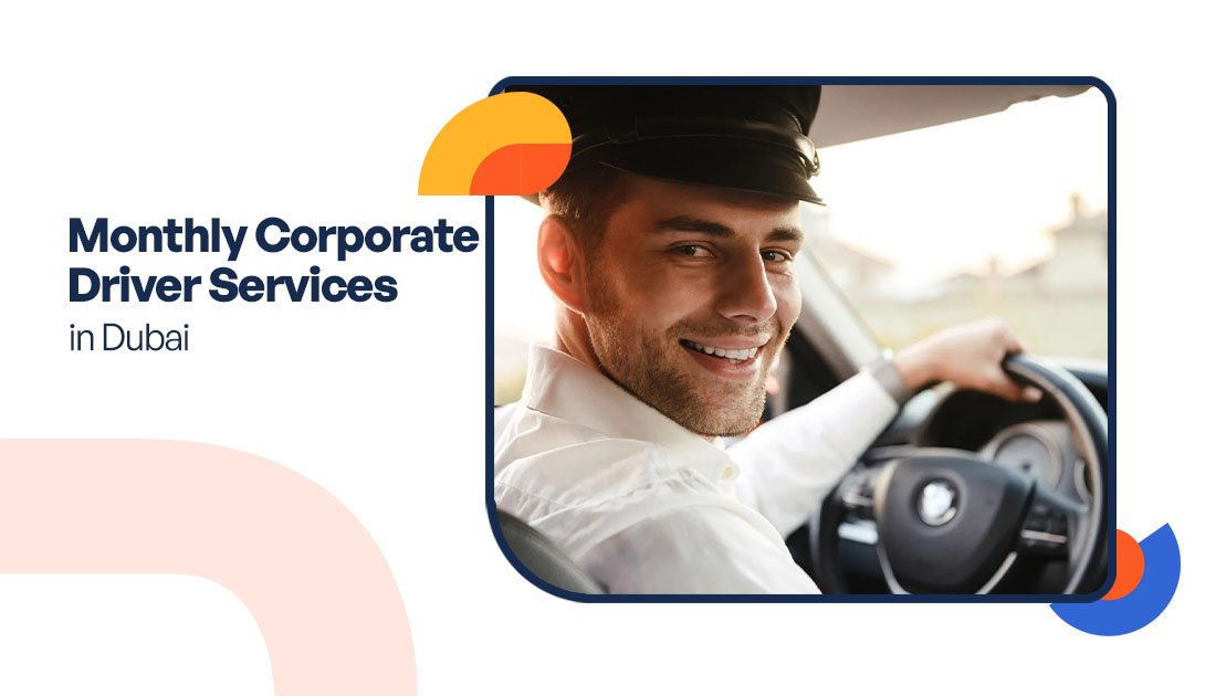 Monthly Corporate Driver Services in Dubai