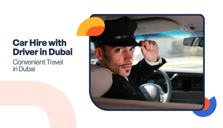 Car Hire with Driver in Dubai.