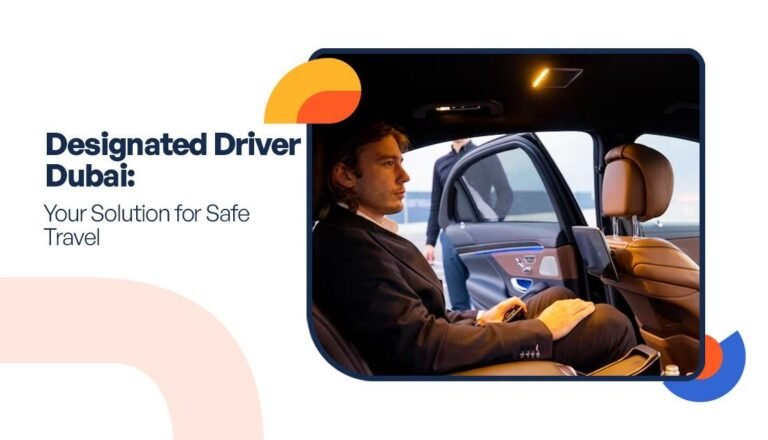 Designated Driver Dubai: Your Solution for Safe Travel
