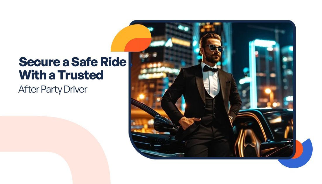 Secure a Safe Ride With a Trusted After Party Driver