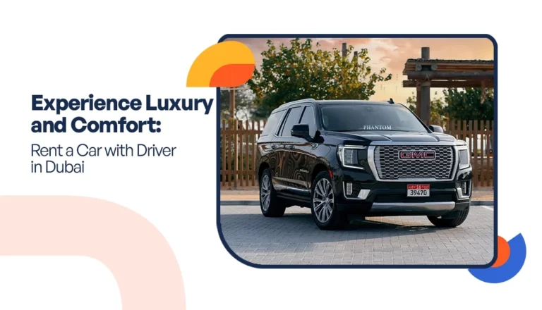 Experience Luxury and Comfort: Rent a Car with Driver in Dubai