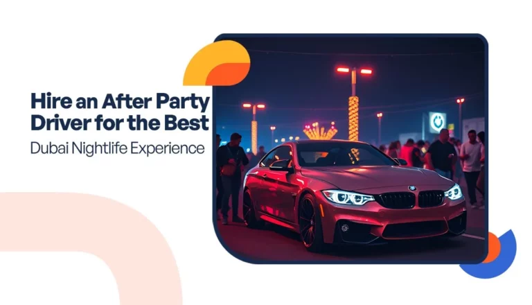Hire an After Party Driver for the Best Dubai Nightlife Experience