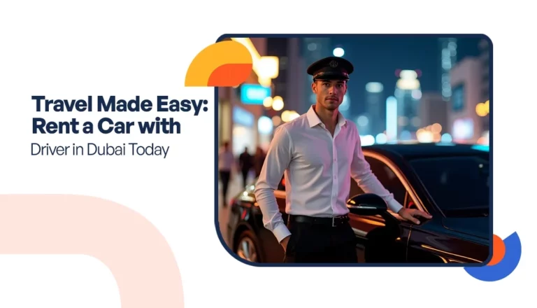 Travel Made Easy: Rent a Car with Driver in Dubai Today