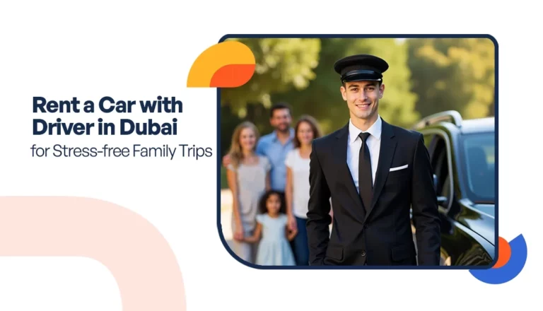 Rent a Car with Driver in Dubai for Stress-free Family Trips