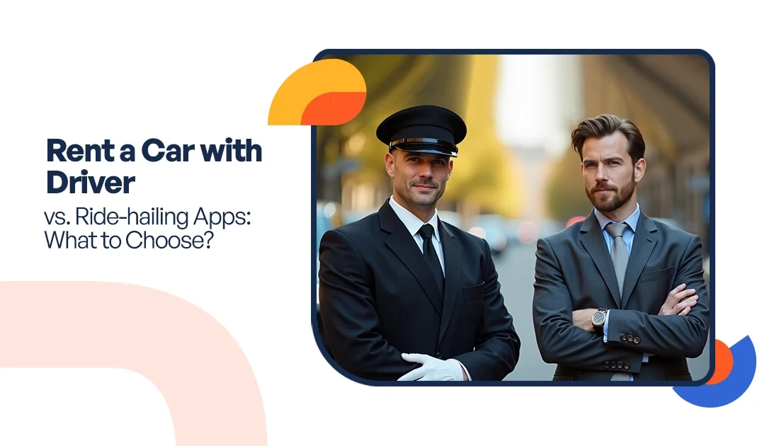 Rent a Car with Driver vs. Ride-hailing Apps: What to Choose?