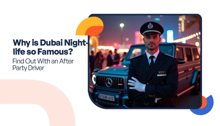Why is Dubai Nightlife so Famous? Find Out With an After Party Driver