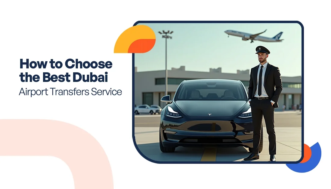 How to Choose the Best Dubai Airport Transfers Service