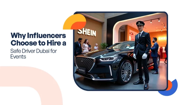 Why Influencers Choose to Hire a Safe Driver Dubai for Events