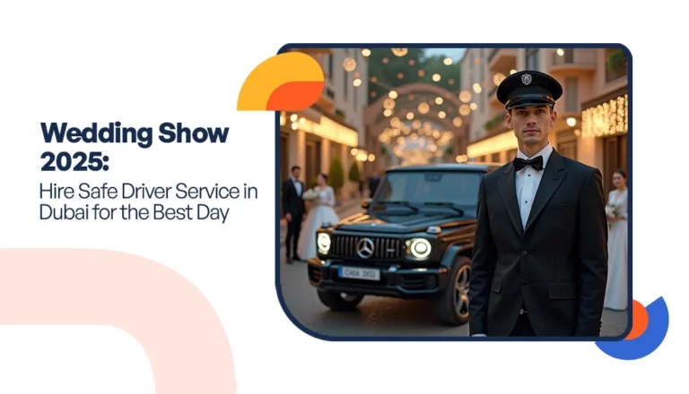 Wedding Show 2025: Hire Safe Driver Service in Dubai for the Best Day