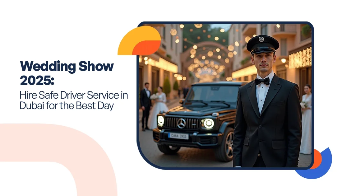 Wedding Show 2025: Hire Safe Driver Service in Dubai for the Best Day