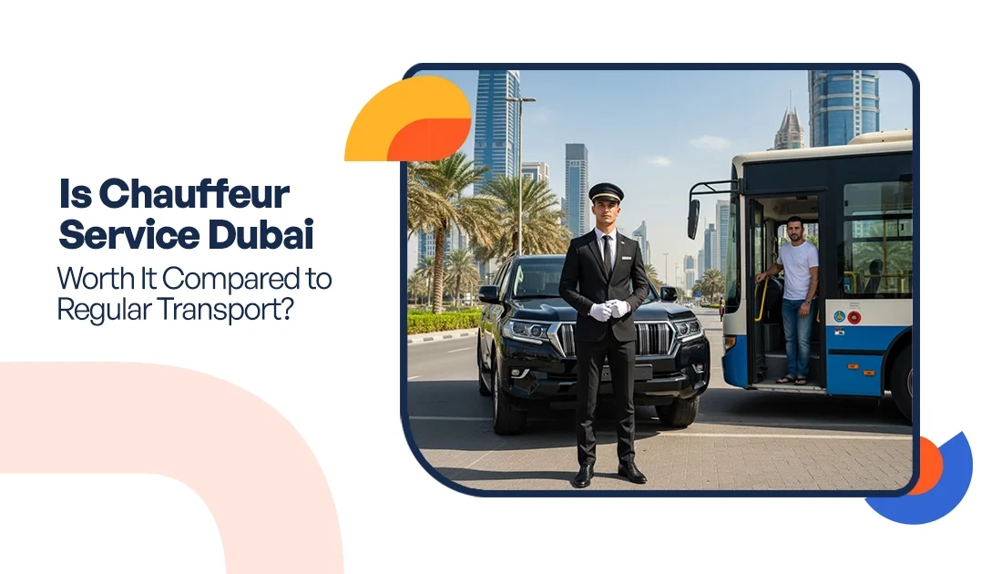 Is Chauffeur Service Dubai Worth It Compared to Regular Transport?