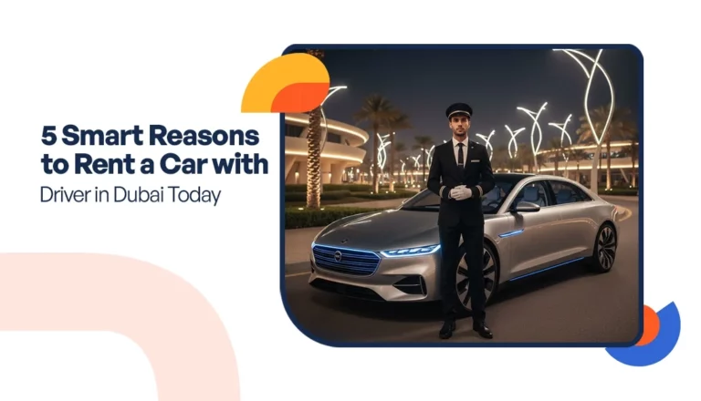 5 Smart Reasons to Rent a Car with Driver in Dubai Today