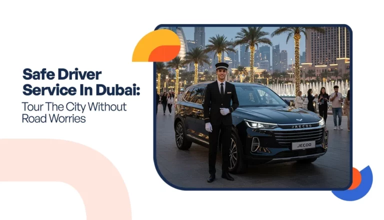 Safe Driver Service In Dubai: Tour The City Without Road Worries